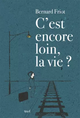 Couverture du produit · C'est encore loin, la vie ?