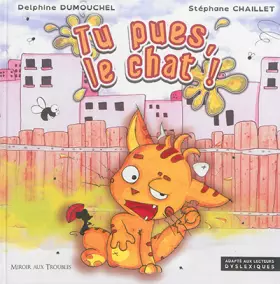 Couverture du produit · Tu pues, le chat ! : adapté aux lecteurs dyslexiques