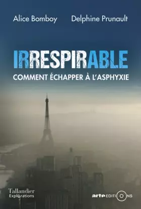 Couverture du produit · Irrespirable. Comment échapper à l'asphyxie