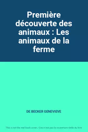 Couverture du produit · Première découverte des animaux : Les animaux de la ferme