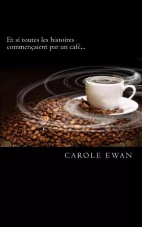 Couverture du produit · Et si toutes les histoires commencaient par un cafe...: Nouvelles