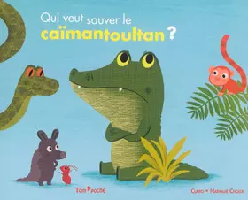 Couverture du produit · QUI VEUT SAUVER LE CAIMANTOULTAN ?