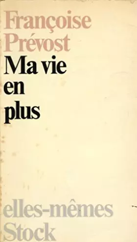 Couverture du produit · Ma vie en plus / Prévost, Françoise / Réf: 15871