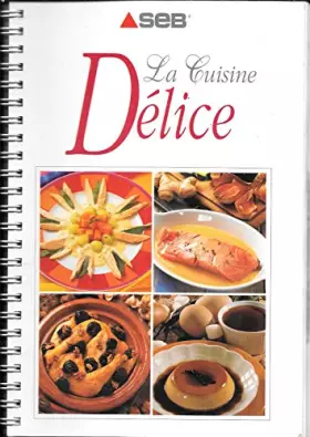 Couverture du produit · La cuisine Délice de SEB par David Martin