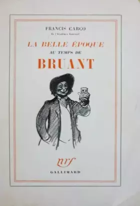 Couverture du produit · La Belle Epoque au temps de Bruant