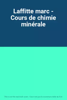 Couverture du produit · Laffitte marc - Cours de chimie minérale