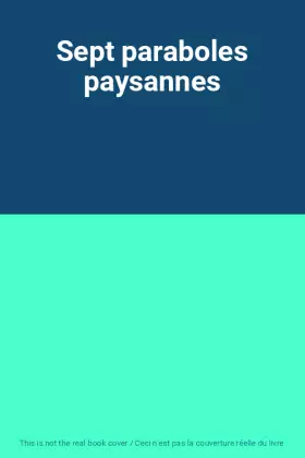Couverture du produit · Sept paraboles paysannes