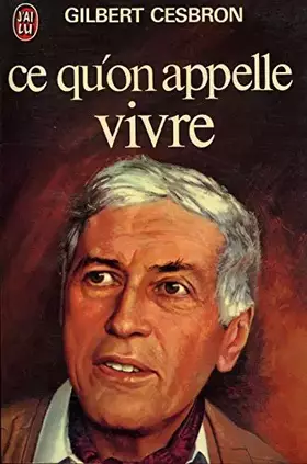 Couverture du produit · Ce qu'on appelle vivre / Cesbron, Gilbert / Réf: 18243