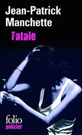 Couverture du produit · Fatale (Folio Policier) by Jean-Patrick Manchette (1999-07-09)