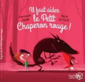 Couverture du produit · Il faut aider le Petit Chaperon Rouge