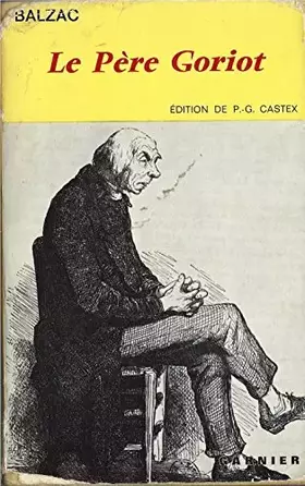 Couverture du produit · Le Père Goriot, édition Castex, Classiques Garnier