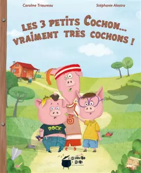 Couverture du produit · Les 3 petits cochon... vraiment très cochons !