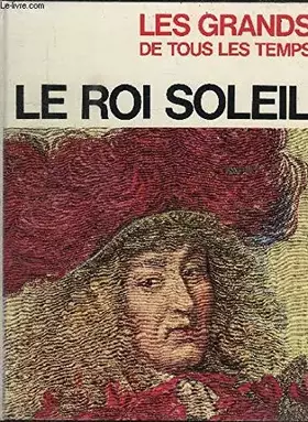 Couverture du produit · LE ROI SOLEIL - COLLECTION "LES GRANDS DE TOUS LES TEMPS"