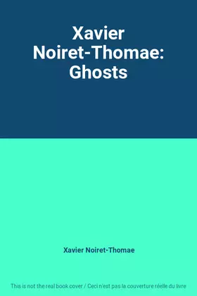 Couverture du produit · Xavier Noiret-Thomae: Ghosts