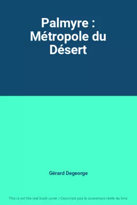 Couverture du produit · Palmyre : Métropole du Désert
