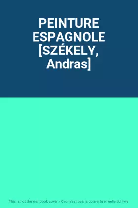 Couverture du produit · PEINTURE ESPAGNOLE [SZÉKELY, Andras]
