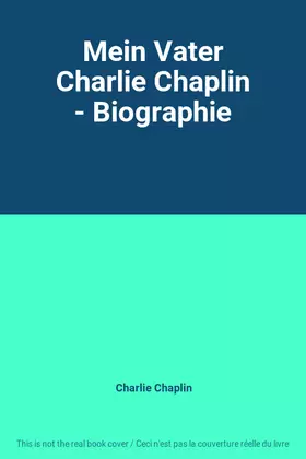 Couverture du produit · Mein Vater Charlie Chaplin - Biographie
