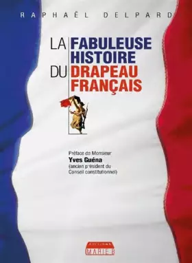 Couverture du produit · La fabuleuse histoire du drapeau français