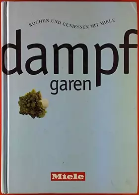 Couverture du produit · Kochen und geniessen mit Miele dampf garen. Rezepte