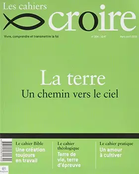 Couverture du produit · Cahier Croire La Terre Mars/Avril 2016