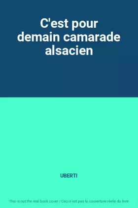 Couverture du produit · C'est pour demain camarade alsacien