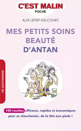 Couverture du produit · Mes petits soins beauté d'antan, c'est malin