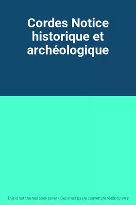 Couverture du produit · Cordes Notice historique et archéologique