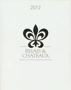 Couverture du produit · Relais Chateaux 2012 edition by Relais Chateaux (2012-02-07)