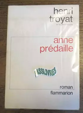 Couverture du produit · Anne prédaille / 1973 / Troyat, Henri / Réf: 26737
