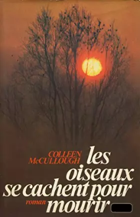 Couverture du produit · Les oiseaux se cachent pour mourir / McCullough, Colleen / Réf: 26671