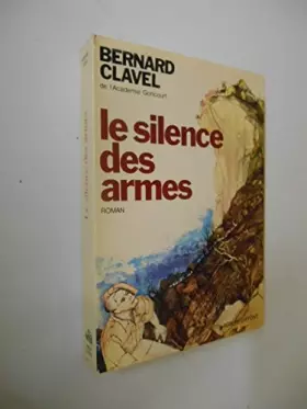Couverture du produit · Le silence des armes / Clavel, Bernard / Réf: 26586
