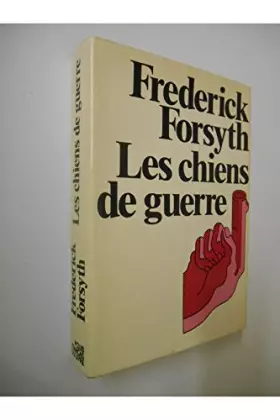 Couverture du produit · Les chiens de guerre / Forsyth, Frederick / Réf: 26569
