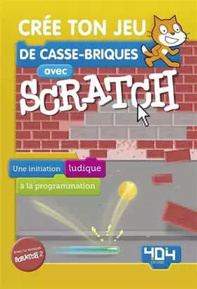 Couverture du produit · Crée ton jeu de casse-briques avec Scratch