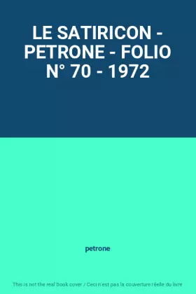 Couverture du produit · LE SATIRICON - PETRONE - FOLIO N° 70 - 1972