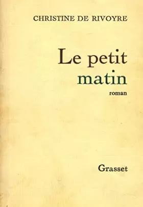 Couverture du produit · Le petit matin / De Rivoyre, Christine / Réf: 27847