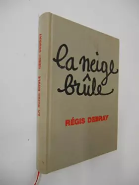 Couverture du produit · La neige brûle / Debray, Régis / Réf: 27897
