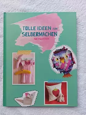 Couverture du produit · Tolle Ideen zum Selbermachen - Mädchen