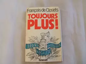 Couverture du produit · FRANCOIS DE CLOSETS//TOUJOURS PLUS !//BERNARD GRASSET//1983