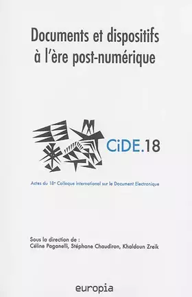 Couverture du produit · Documents et dispositifs à l'ère post-numérique : Actes du 18e colloque international sur le document numérique (CiDE.18)