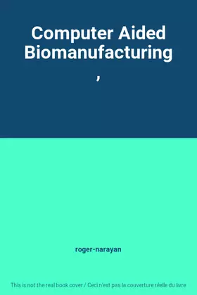 Couverture du produit · Computer Aided Biomanufacturing,