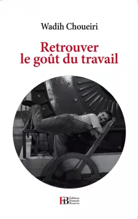 Couverture du produit · Retrouver le goût du travail