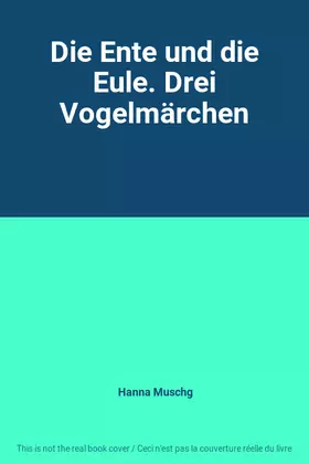 Couverture du produit · Die Ente und die Eule. Drei Vogelmärchen