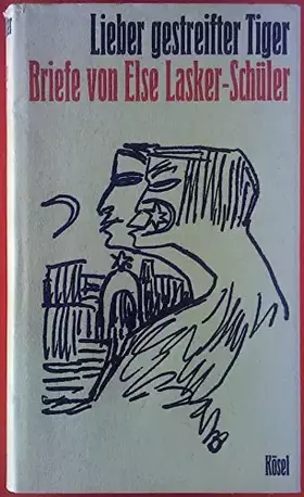 Couverture du produit · Lieber gestreifter Tiger. Briefe von Else Lasker-Schüler. ERSTER BAND