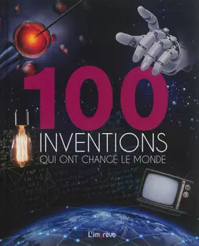 Couverture du produit · 100 INVENTIONS QUI ONT CHANGE LE MONDE