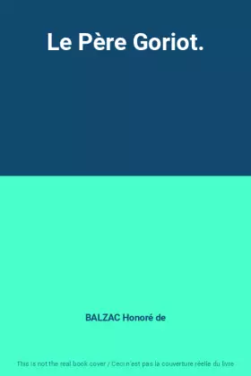 Couverture du produit · Le Père Goriot.