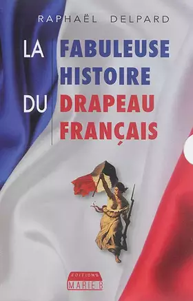 Couverture du produit · La fabuleuse histoire du drapeau français