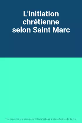 Couverture du produit · L'initiation chrétienne selon Saint Marc