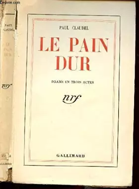 Couverture du produit · LE PAIN DUR - DRAME EN TROIS ACTES