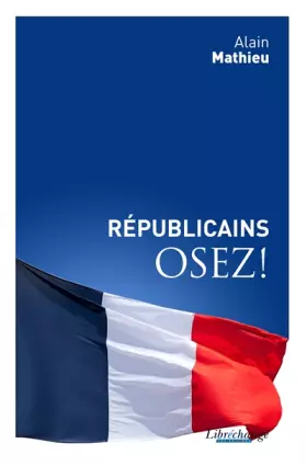 Couverture du produit · Républicains, OSEZ !