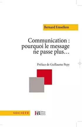 Couverture du produit · Communication : pourquoi le message ne passe plus